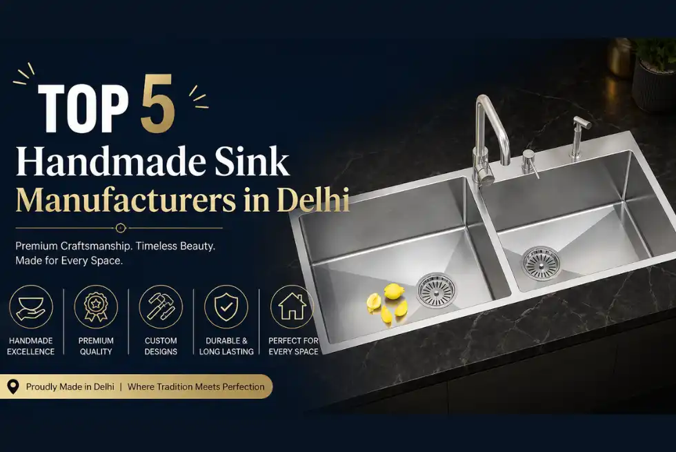Top 5 Handmade Sink Manufacturers in Delhi